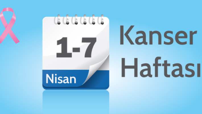 1- 7 Nisan Kanser Haftası